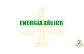 ENERGÍA EÓLICA · 2020. 11. 19. · Energía eólica es la energía obtenida del viento, es decir, la energía cinética generada por efecto de las corrientes de aire, y que es