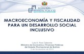 MACROECONOMÍA Y FISCALIDAD PARA UN DESARROLLO …...Luis A. Arce Catacora – Ministro de Economía y Finanzas Públicas 8 Mayor Presupuesto en Salud y Educación Bolivia: Presupuesto