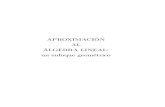 APROXIMACIÓN AL ÁLGEBRA LINEAL: un enfoque geométricofiles.mundored.webnode.es/200000195-37602385a3/algebra_lineal.pdfiv Presentación geométrico), hemos querido hacer la introducción