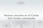 Nuevas naciones en el Caribe (Un Caribe colonizado)...2016/05/02  · El caribe, fue colonizado por británicos, franceses, holandeses y estadounidenses. Una colonia es un territorio
