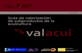 Guía de valorización de subproductos de la acuicultura valacui · 2020. 3. 11. · GUÍA DE VALORIZACIN DE SUBPRODUCTOS DE LA ACUICULTURA ... de crustáceo muy baja y la de las