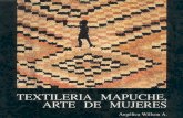 TEXTILERIA ARTE DE MUJERESque la textileria mapuche habria recibido influencias de la cultura Tiahuanaco, poste- riormente de la cultura Inca y tambikn de las culturas regionales de
