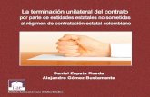 La terminación unilateral del contrato...Diseño de carátula, composición y edición electrónica: Editorial Milla Ltda. (571) 702 1144 editorialmilla@telmex.net.co Editado en Colombia