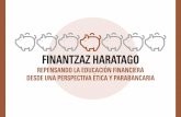 FINANTZAZ HARATAGO · 2019. 4. 15. · Presentación La educación elemental en finanzas ha sido introducida en el sistema educativo en segundo ciclo de primaria y en secundaria.