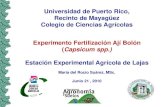 Universidad de Puerto Rico, Recinto de Mayagüez Colegio de ......Universidad de Puerto Rico, Recinto de Mayagüez Colegio de Ciencias Agrícolas Experimento Fertilización Ají Bolón