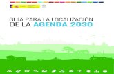 GUÍA PARA LA LOCALIZACIÓN DE LA AGENDA 2030...nace de su diversidad, de sus ciudades y pueblos, de sus municipios, de sus regiones insulares, de su medio rural. La Agenda 2030 nos