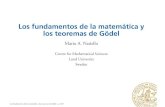 Los fundamentos de la matemática y los teoremas de Gödel...Los fundamentos de la matemática y los teoremas de Gödel Mario A. Natiello Centre for Mathematical Sciences Lund University