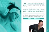 CURSO PERSONALIZADO SOBRE REJUVENECIMIENTO FACIAL 3D · 2017. 8. 10. · • Puntos peligrosos faciales • Tipos de materiales • Mis técnicas de tratamiento en rellenos faciales.