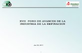 XVII FORO DE AVANCES DE LA INDUSTRIA DE LA REFINACION · 2011. 7. 1. · gasóleo de coquizadora, mezclas de hidrotratamiento, productos de hidrodesintegradoras. En general productos