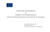 Auditorias Energéticas DIRECTIVA 2006/32/CE sobre la ... Eficiencia 11-07/Juan...Auditorias Energéticas & DIRECTIVA 2006/32/CE sobre la eficiencia del uso final de la energía Juan