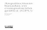 basadas en Arquitecturas computación gráfica (GPU)openaccess.uoc.edu/webapps/o2/bitstream/10609/79549/5... · 2021. 6. 11. · CC-BY-NC-ND • PID_00215412 7 Arquitecturas basadas
