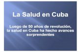 La Salud en Cuba - WikiBlues · 2013. 5. 12. · Este señor no conoce estos centros de salud. Cuando enfermó fue atendido en el Centro de Investigaciones Médico Quirúrgicas, en