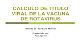 CALCULO DE TITULO VIRAL DE LA VACUNA DE ROTAVIRUS Agaton INHRR.pdfCALCULO DE TITULO VIRAL DE LA VACUNA DE ROTAVIRUS Método de Reed and Muench Es un método matemático que permite