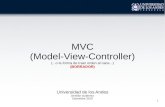 MVC (Model-View-Controller) · 2012. 12. 25. · 11 MVC y Acceso a BD (M) != Modelo de Datos (Aunque se puede) The Model represents your data structures. Typically your model classes