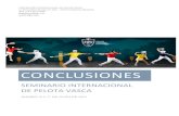 CONCLUSIONES · 2021. 2. 11. · CONCLUSIONES SEMINARIO INTERNACIONAL DE PELOTA VASCA MADRID 16 Y 17 DE JUNIO DE 2016 FEDERACIO)N INTERNACIONAL DE PELOTA VASCA C/ Bernardino Tirapu