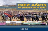 años De minería en el 2008 - 2017 DIEZ AÑOS...8 DIEZ AÑOS DE MINERÍA EN EL PERÚ 2008 - 2017 Doe Run y La Oroya no son lo mismo 77 La minería artesanal y la idea de los parques