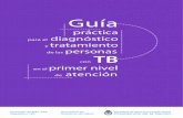 práctica para el diagnóstico y tratamiento personas TB · 2020. 1. 10. · 4 Guía Práctica para el diagnóstico y tratamiento de las personas con TB en el primer nivel de atención