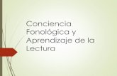 Conciencia Fonológica y Aprendizaje de la Lectura · Bravo, L. (2006). Lectura inicial y Psicología cognitiva. 2ª edición. Ediciones Universidad Católica de Chile. Bravo, L.(2002).