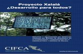 ¿Desarrollo para todos? Proyecto Xalalá · 2009. 2. 4. · vida, su base de subsistencia, su fuente de alimentación, el acceso al recurso del agua, el derecho a la vivienda, el