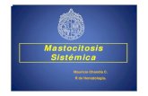 Mastocitosis Sistémica - SOCHIHEM · 2012. 6. 25. · – >10% de MC en periferia y >20%en MO. – MC hipogranulares y con alta relación Núcleo/cit. • Clínica. – UP ausente,