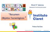 “Resumena-5... · Nivel 5° básicos Profesora: Paola Solano Semana del 14 al 25 de junio de junio “Resumen Objetos Tecnológicos ”