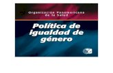 Organización Panamericana de la Salud...En concordancia con la Política de Género de la Organización Mundial de la Salud (2002) y los mandatos de la Cuarta Conferencia Mundial