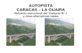 AUTOPISTA CARACAS – LA GUAIRA · 2011. 11. 9. · - Estructura de Concreto Armado - Longitud: 309 m. - Altura sobre la Quebrada de Tacagua: 70 m. - Vigas de Concreto Armado postensadas