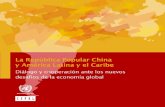 La República Popular China y América Latina y el Caribe · 2020. 3. 6. · pues en este esfuerzo permanente por fomentar los vínculos entre América Latina y el Caribe y Asia y
