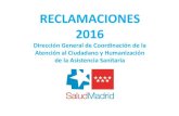 BVCM017975 Reclamaciones 2016 - Madrid · 2017. 9. 15. · Datos globales 2016 RECLAMACIONES SUGERENCIAS AGRADECIMIENTOS HOSPITALES (*) 48.073 1.565 10.306 A. PRIMARIA 13.018 326