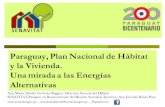 Paraguay, Plan Nacional de Hábitat y la Vivienda. Una mirada a … · 2015. 11. 24. · Paraguay, Plan Nacional de Hábitat y la Vivienda. Una mirada a las Energías Alternativas