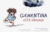 CLEMENTINA - Mineduc · 2021. 4. 23. · que Clementina hiciera un fuerte “grrr” y tirara el lápiz lejos! Su mamá, que estaba cocinando cerca de ella, le preguntó preocupada