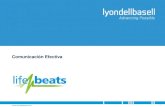 Comunicación Efectiva - LyondellBasell · 2017. 12. 19. · Comunicación Efectiva 1. ¿Qué es la Comunicación? 2 La comunicación es un proceso de intercambio de información