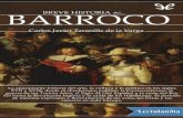 Breve historia del barroco · 2020. 3. 28. · Con Breve historia del Barroco, en un estilo ágil, ameno y de una forma rigurosa, conocerá la segunda y última gran etapa del inmenso