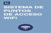 SISTEMA DE PUNTOS DE ACCESO WiFi - Donuts · Interfaz Ethernet 2 x 10/100 Mbps puertos eth-ernet Fuente alimentación PoE: 48V IEEE 802.3af ; 12 Vd-c/2A Inalámbrico Modos de funcionamiento