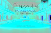 Piazzolla · 2021. 5. 14. · Astor Piazzolla 1921-1992 Para el Ángel Piano Music Ángel 1. Milonga Del Ángel (1962) 3’49 2. La Muerte Del Ángel (1962) 2’10 3. Resurrecctión
