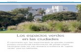 Los espacios verdes en las ciudades - Argentina Ambiental · 2016. 12. 7. · Los espacios verdes en las ciudades CIUDADES El crecimiento que han experimentado las grandes ciudades