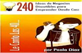 240 Ideas De Negocios - webooks · 2020. 4. 6. · 2 240 Ideas De Negocios Discutibles Para Emprender Desde Casa Edición Especial ”Sigo creyendo que es posible emprender seriamente