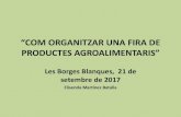 “COM ORGANITZAR UNA FIRA DE PRODUCTES AGROALIMENTARIS” · 2017. 10. 25. · Fira de Plantes Aromàtiques i medicinals, FiraTast, Fira Alimentària, Fira Expoàviga, Fira Tàrrega,