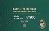 COVID-19 MÉXICO · 2021. 6. 26. · COVID-19 MÉXICO Comunicado Técnico Diario sábado 26 junio, 2021 17h00. ComponentetécnicoCOVID-19 Informe epidémicodiario FASE 3 sábado26