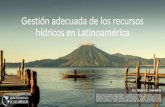 Gestión adecuada de los recursos hídricos en Latinoamérica · 2018. 7. 26. · El sector hídricos está madurando 4 de 21 •La economía de los recursos hídricos en la región