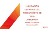 2020 LIQUIDACION DEFINITIVA · 2021. 4. 19. · liquidacion definitiva presupuesto 2020 presupuesto 2020 asamblea general 18/04/2021 asamblea general 14/06/2020 conceptos observaciones
