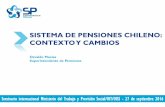 SISTEMA DE PENSIONES CHILENO: CONTEXTO Y CAMBIOS...CONTEXTO SISTEMA DE PENSIONES EN CHILE Pilar 2: Obligatorio Trabajadores independientes 30% 27% 25% 0% 10% 20% 30% 40% 50% 60% 2013