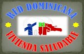 RED DOMINICANA DE VIVIENDA SALUDABLE · Vivienda, sin considerar la participación de la Red, como instancia de apoyo y consulta, independientemente de que esos trabajos apuntan hacia
