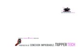 TUPPER TECH · 2012. 1. 31. · CONEXIONES IMPROBABLES 2011-12 El exito!!!!! claves de la estrategia tupper. concepto producto estrella Tupperware ® productos surge como marca comercial