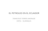 EL PETROLEO EN EL ECUADOR · 2021. 5. 21. · PETROLEO EN EL ECUADOR • Ecuador es el segundo exportador de petróleo de América del Sur • Se producen alrededor de 500.000 barriles