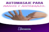 AUTOMASAJE MANOS Y ANTEBRAZO · 2020. 9. 7. · Automasaje para manos y antebrazo Hoy hablaremos acerca de los automasajes que podemos aplicar para las manos y los antebrazos. Estos