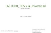 LAS LUD0 TICS y la Universidad - RedIRIS LAS LUD0_TICS y la Universidad CHARLA RELAMPAGO MAS ALLA DE LAS TICS Jornadas Tecnicas RedIris2018 -Salamanca JoseAntonio VazquezAlbaladejo