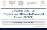 Contraloría Social (CS) · 2021. 7. 12. · La Contraloría Social Objetivos y beneficios Conforme a lo dispuesto por la Ley General de Desarrollo Social, la Contraloría Social