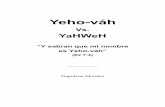 Yehovah vs Yahweh Editing Copy - EL YO SOY · 2020. 4. 7. · 8. Introducción . Es mi deseo instruir al pueblo del Eterno por medio de este libro. Pido disculpas de antemano si Usted