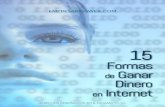 15 formas pages - Empresarios Web · 2020. 9. 4. · 15 FORMAS DE GANAR DINERO EN INTERNET EMPRESARIOSWEB.COM Introducción Internet es una fuente ilimitada de oportunidades para